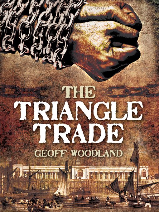 Title details for The Triangle Trade by Geoff Woodland - Available